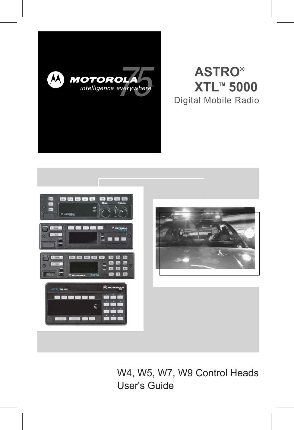       W4, W5, W7, W9 Control HeadsUser&apos;s GuideASTRO® XTLTM 5000Digital Mobile Radio