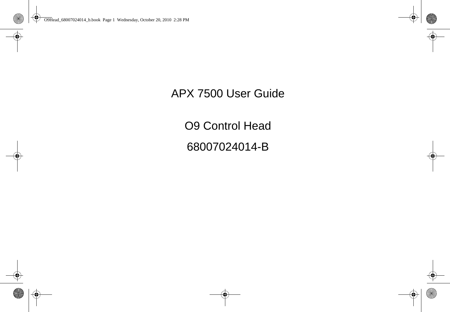 APX 7500 User GuideO9 Control Head68007024014-BO9Head_68007024014_b.book  Page 1  Wednesday, October 20, 2010  2:28 PM