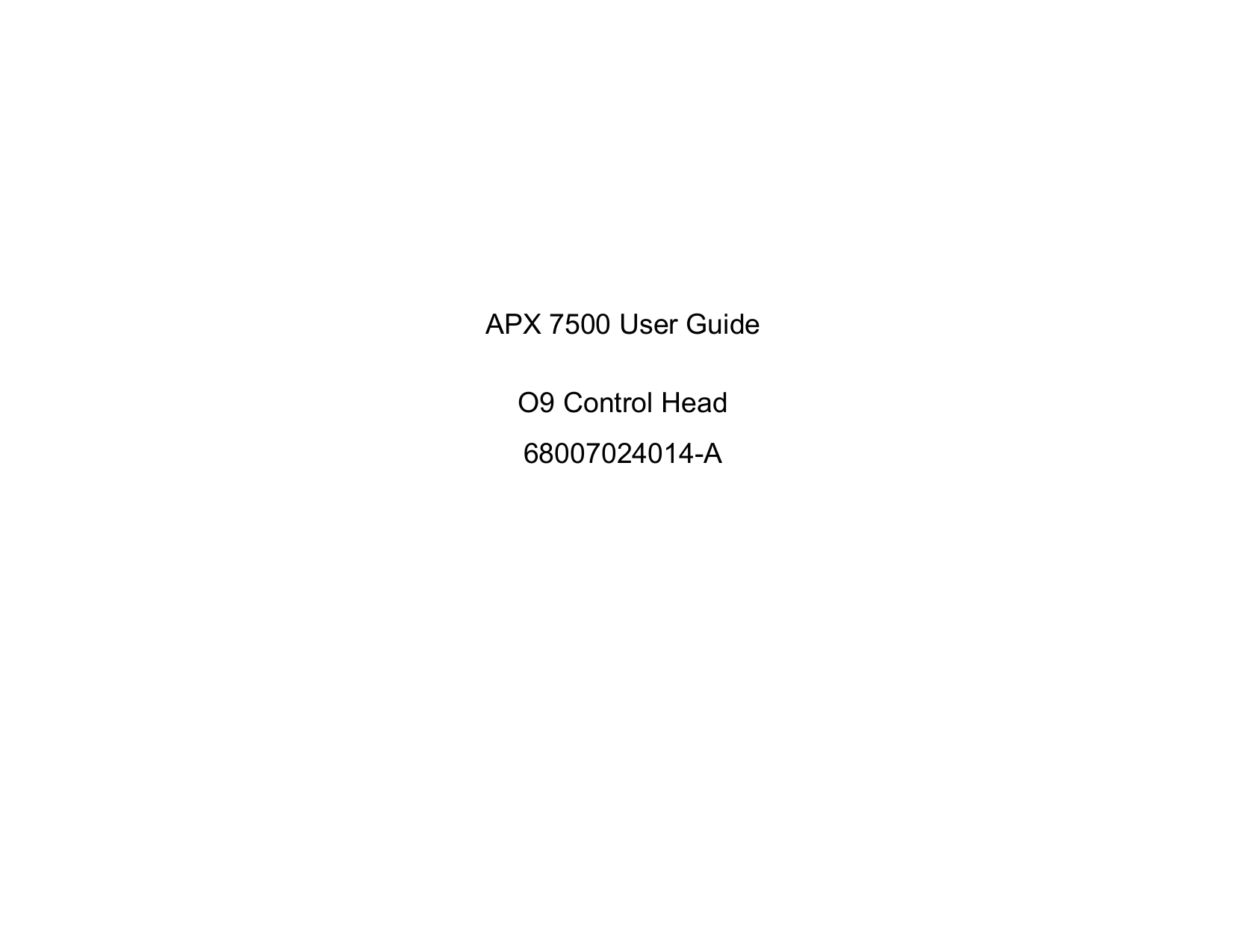 APX 7500 User GuideO9 Control Head68007024014-A