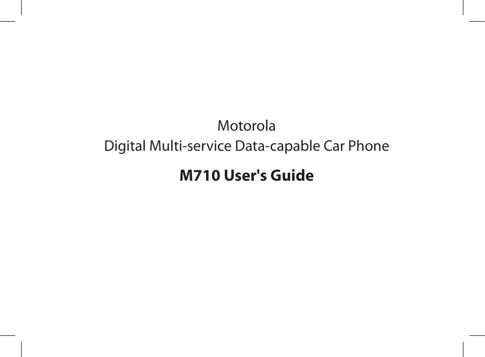 Motorola Digital Multi-service Data-capable Car PhoneM710 User&apos;s Guide