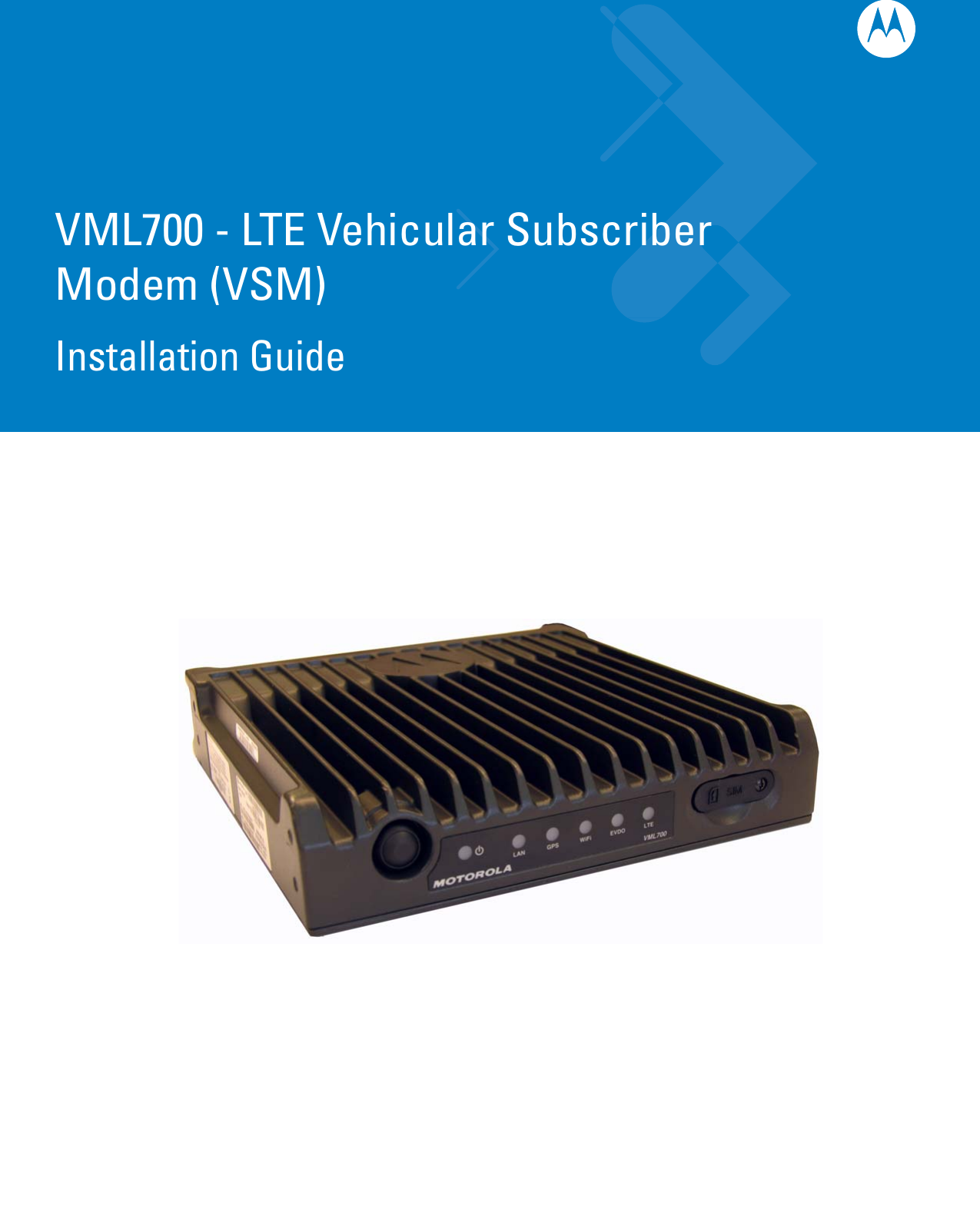 VML700 - LTE Vehicular SubscriberModem (VSM)Installation Guide