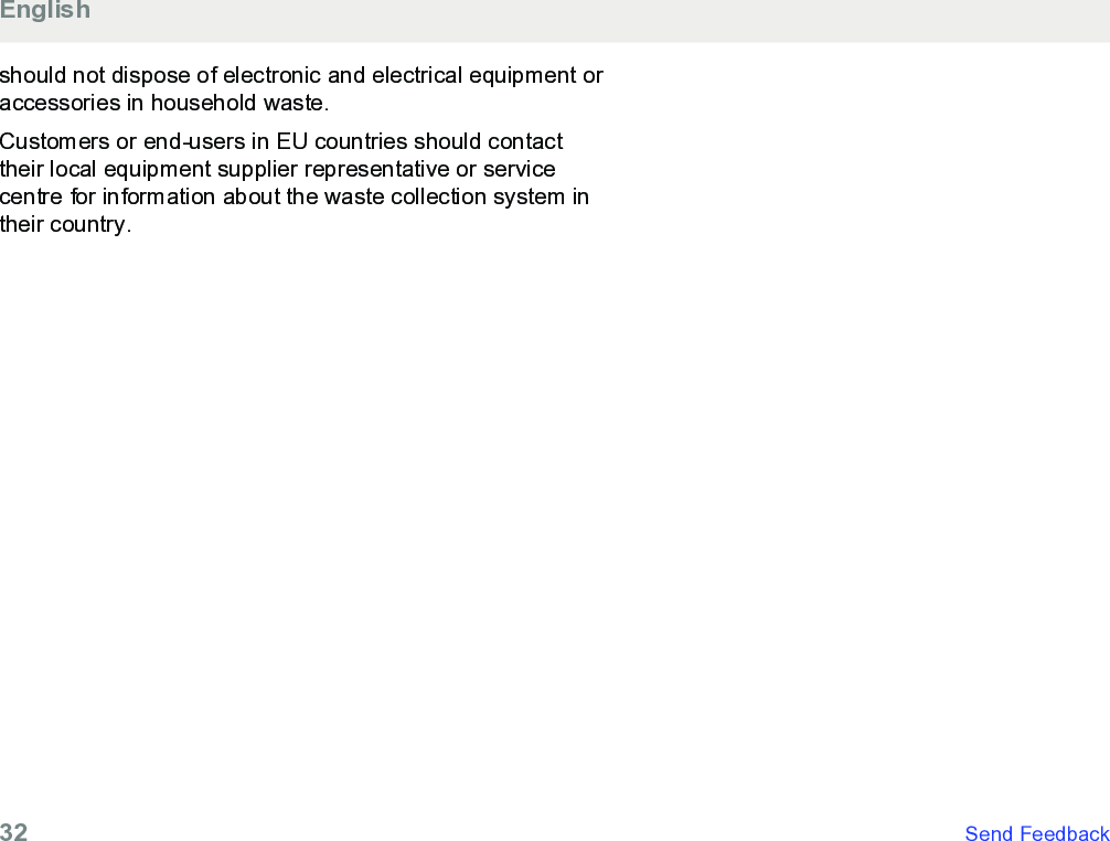 should not dispose of electronic and electrical equipment oraccessories in household waste.Customers or end-users in EU countries should contacttheir local equipment supplier representative or servicecentre for information about the waste collection system intheir country.English32   Send Feedback