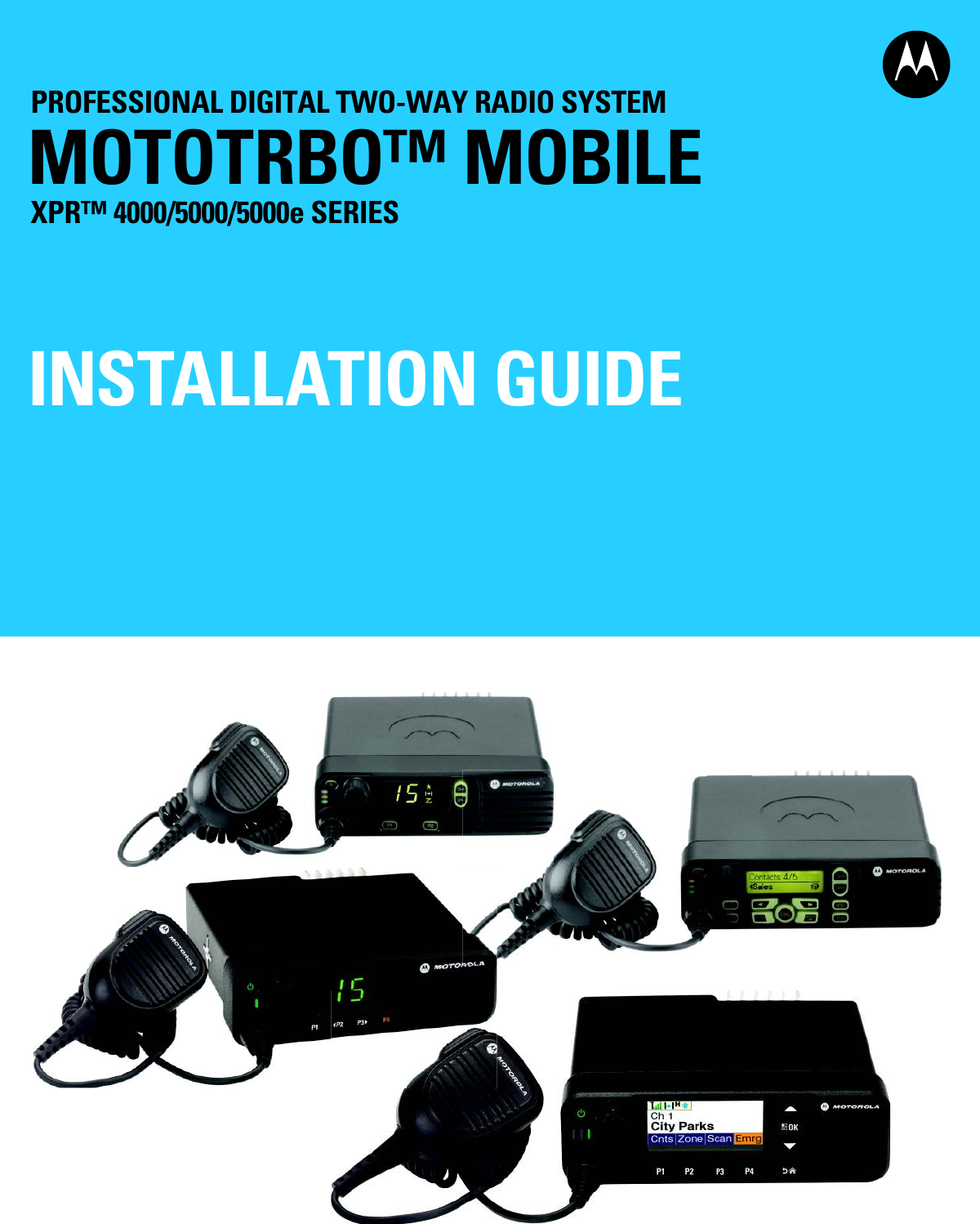 PROFESSIONAL DIGITAL TWO-WAY RADIO SYSTEMMOTOTRBO™ MOBILEINSTALLATION GUIDEXPR™ 4000/5000/5000e SERIES