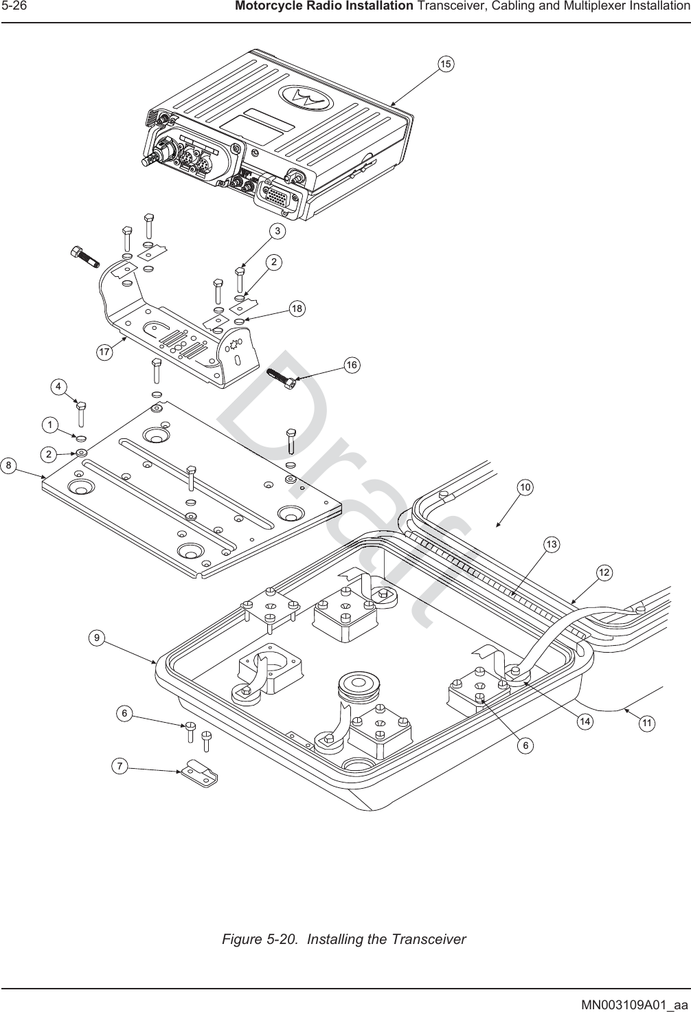 MN003109A01_aa5-26 Motorcycle Radio Installation Transceiver, Cabling and Multiplexer InstallationFigure 5-20.  Installing the Transceiver   1111015736812134291716141826DraftDaftaftaftaftaftftaftaftaftafaftaftaftftftftftftftftftftftfttffaftafaftaftDrafraraafffffDDrDDDrrarDrDrDrDrDrDDDDDDDDDDDDDDDDDDDDDDDDDDDDDDDDDDDDDDDDDDDDDDDDDDDDDDDDDDDDDDDDDDDDDDDDDDDDDDDDDDDDDDDDDDDDDDDDDDDDDDDDDDDDDDDDDDDDDDDDDDDDDDDDDDDDDDDDDDDDDDDDDDDDDDDDDDDDDDDDDDDDDDDDDDDDDDDDDDDDDDDDDDDDDDDDDDDDDDDDDDDDDDDDDDDDDDDDDDDDDDDDDDDDDDDDDDDDDDDDDDDDDDDDDDDDDDDDDDDDDDDDDDDDDDDDDDDDDDDDDDDDDDDDDDDDDDDDDDDDDDDDDDDDDDDDDDDDDDDDDDDDDDDDDDDDDDDDDDDDDDDDDDDDDDDDDDDDDDDDDDDDDDDDDDDDDDDDDDDDDDDD