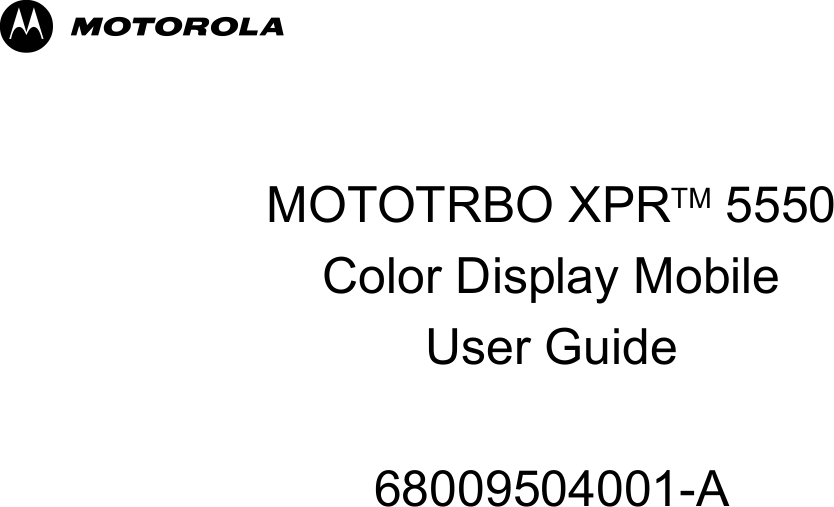 MMOTOTRBO XPRTM 5550Color Display MobileUser Guide68009504001-A