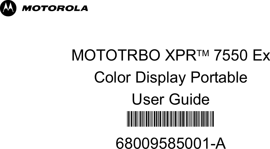 MMOTOTRBO XPRTM 7550 ExColor Display PortableUser Guide6800958500168009585001-A