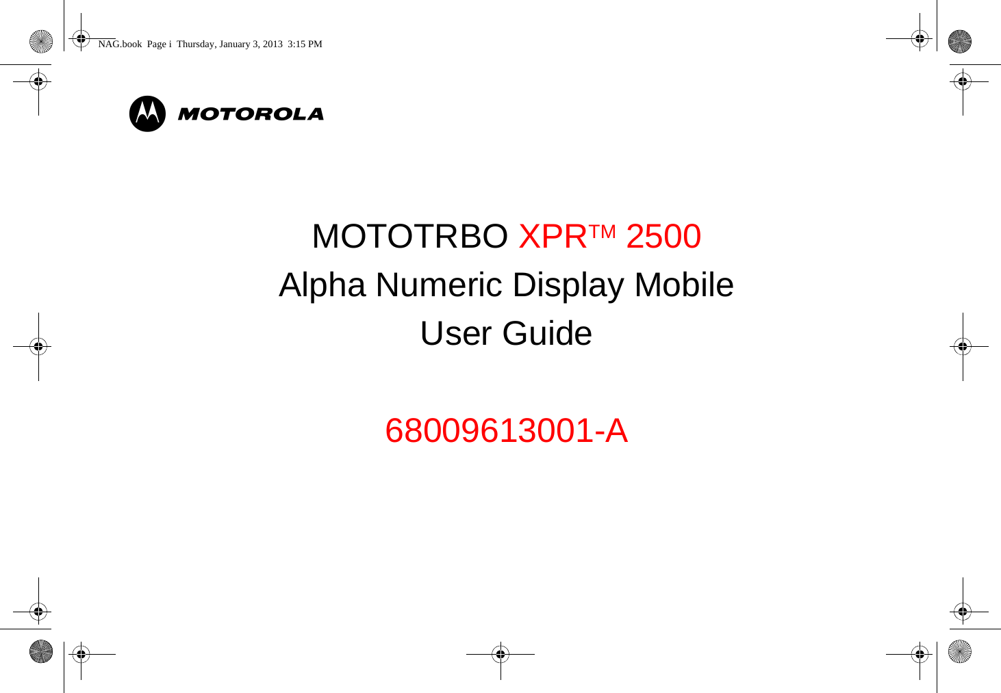 MMOTOTRBO XPRTM 2500Alpha Numeric Display MobileUser Guide68009613001-ANAG.book  Page i  Thursday, January 3, 2013  3:15 PM