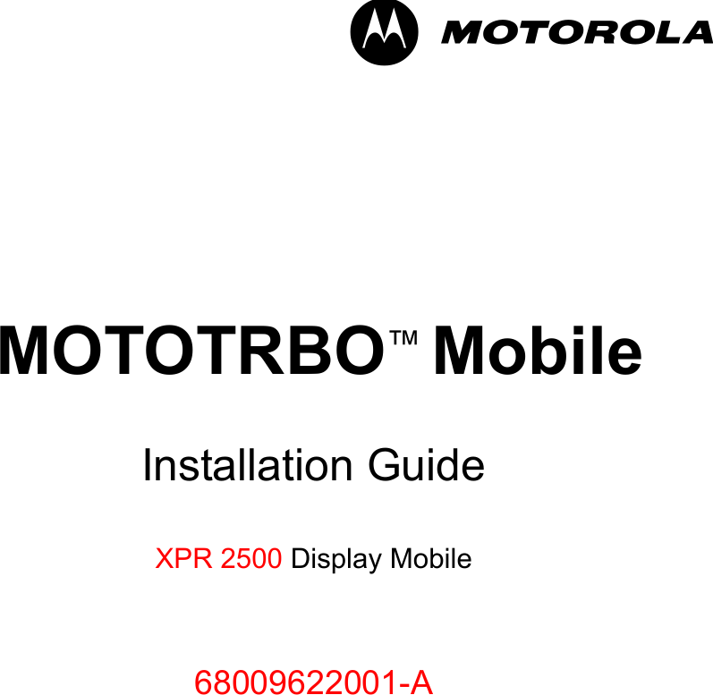-im MOTOTRBO™ MobileInstallation GuideXPR 2500 Display Mobile68009622001-A