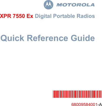                                 EnglishmXPR 7550 Ex Digital Portable RadiosQuick Reference Guide*68009584001*68009584001-A