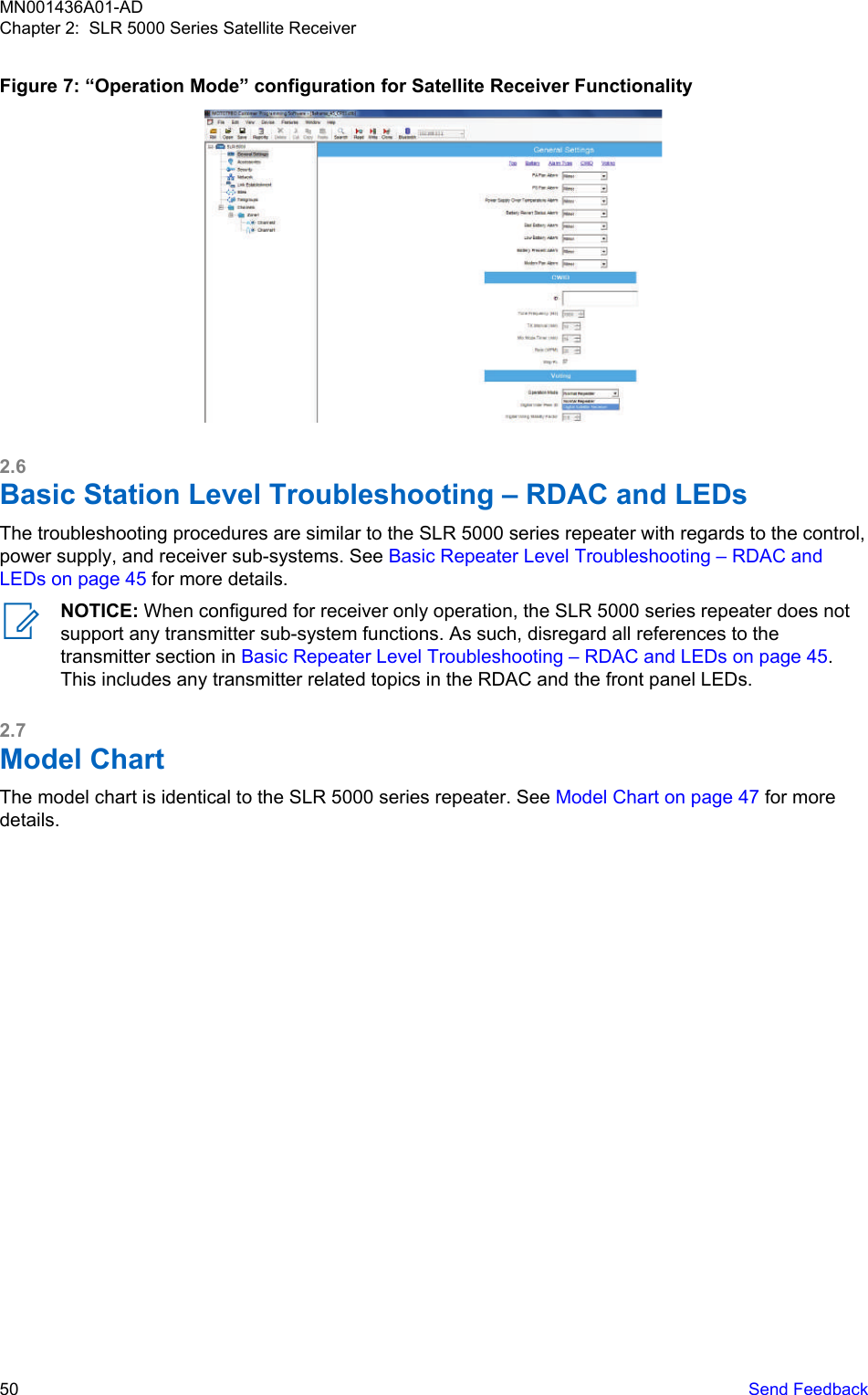 Figure 7: “Operation Mode” configuration for Satellite Receiver Functionality2.6Basic Station Level Troubleshooting – RDAC and LEDsThe troubleshooting procedures are similar to the SLR 5000 series repeater with regards to the control,power supply, and receiver sub-systems. See Basic Repeater Level Troubleshooting – RDAC andLEDs on page 45 for more details.NOTICE: When configured for receiver only operation, the SLR 5000 series repeater does notsupport any transmitter sub-system functions. As such, disregard all references to thetransmitter section in Basic Repeater Level Troubleshooting – RDAC and LEDs on page 45.This includes any transmitter related topics in the RDAC and the front panel LEDs.2.7Model ChartThe model chart is identical to the SLR 5000 series repeater. See Model Chart on page 47 for moredetails.MN001436A01-ADChapter 2:  SLR 5000 Series Satellite Receiver50   Send Feedback