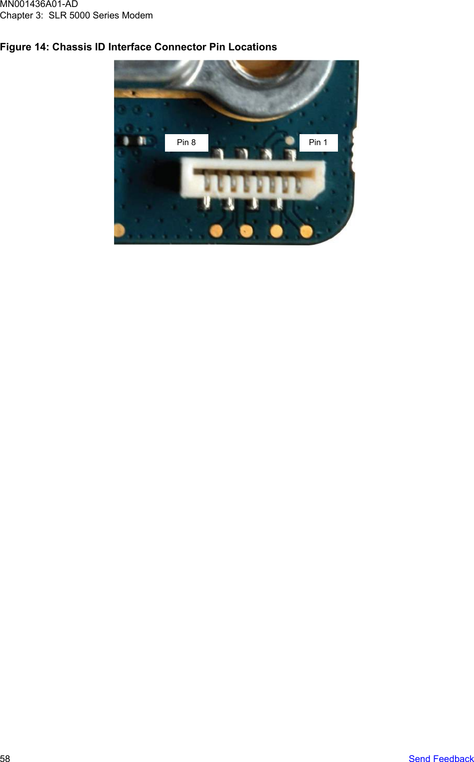 Figure 14: Chassis ID Interface Connector Pin LocationsPin 8 Pin 1MN001436A01-ADChapter 3:  SLR 5000 Series Modem58   Send Feedback