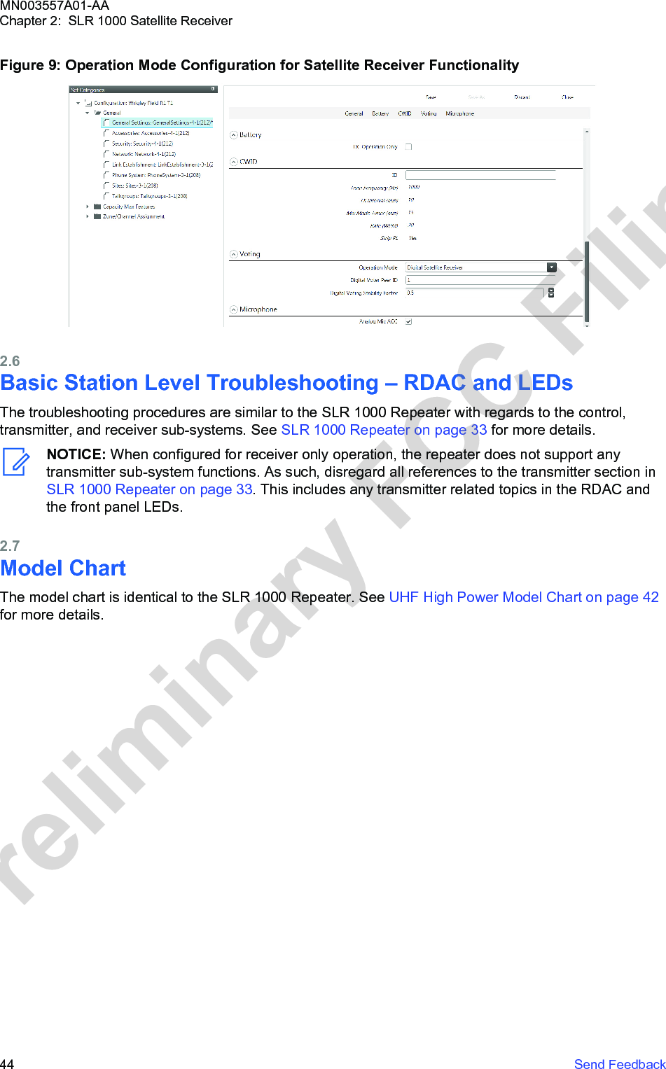 Figure 9: Operation Mode Configuration for Satellite Receiver Functionality2.6Basic Station Level Troubleshooting – RDAC and LEDsThe troubleshooting procedures are similar to the SLR 1000 Repeater with regards to the control,transmitter, and receiver sub-systems. See SLR 1000 Repeater on page 33 for more details.NOTICE: When configured for receiver only operation, the repeater does not support anytransmitter sub-system functions. As such, disregard all references to the transmitter section in SLR 1000 Repeater on page 33. This includes any transmitter related topics in the RDAC andthe front panel LEDs.2.7Model ChartThe model chart is identical to the SLR 1000 Repeater. See UHF High Power Model Chart on page 42for more details.MN003557A01-AAChapter 2:  SLR 1000 Satellite Receiver44   Send FeedbackPreliminary FCC Filing