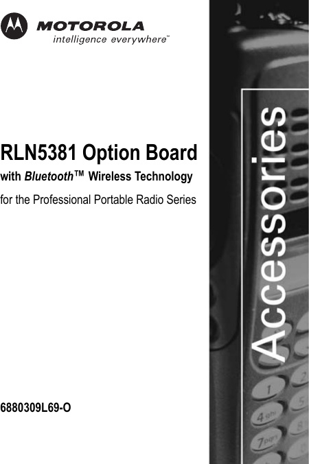 RLN5381 Option Boardwith Bluetooth™ Wireless Technologyfor the Professional Portable Radio Series6880309L69-O