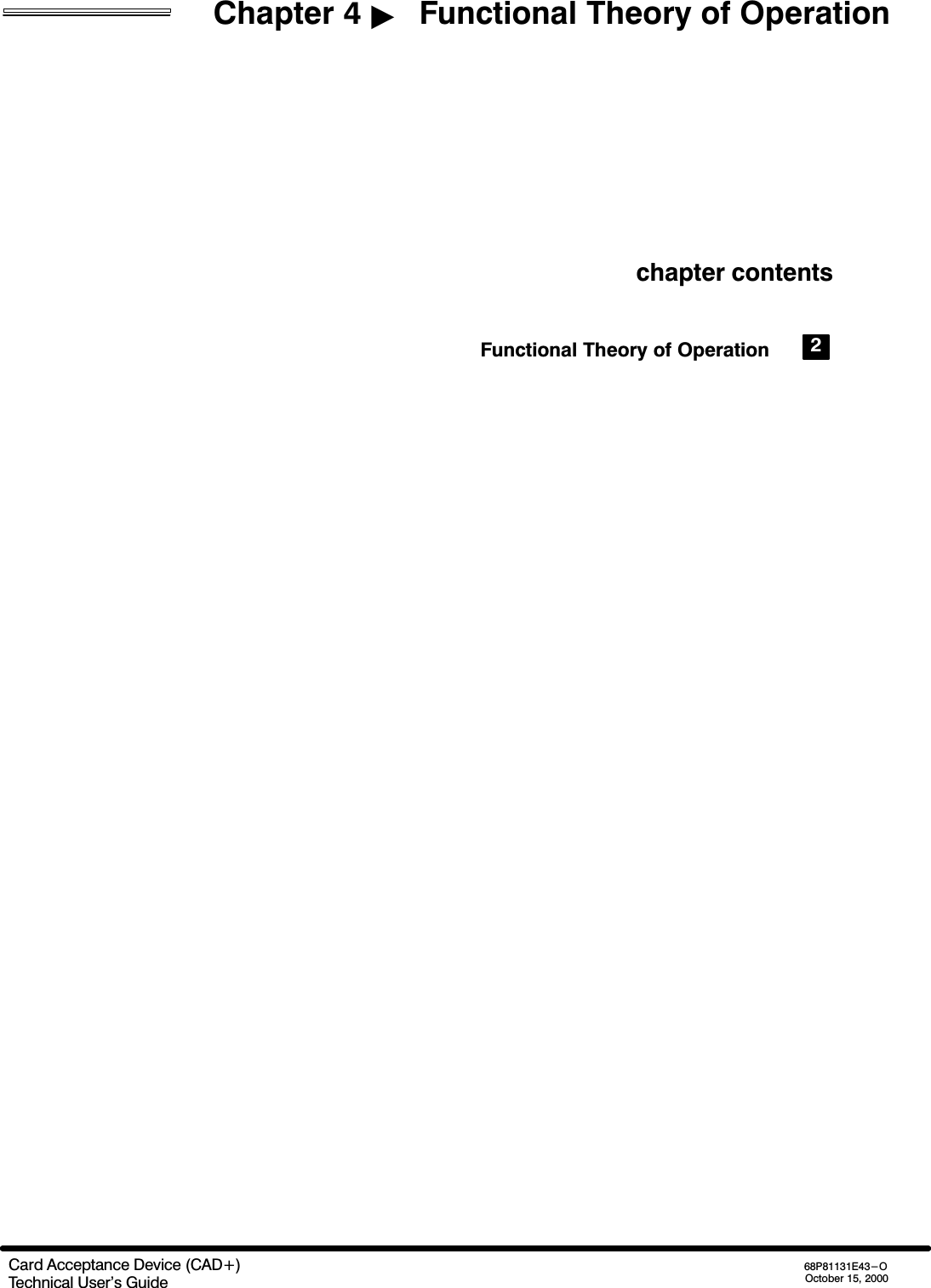 Chapter 4   Functional Theory of OperationCard Acceptance Device (CAD+)Technical User&apos;s Guide68P81131E43-OOctober 15, 2000chapter contentsFunctional Theory of Operation 2