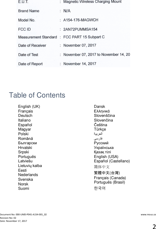  Document No: 000-UMD-P041-A154-001_02                                                                                                                                                                www.mous.co                                                                                                           Revision No: 02 Date: November 17, 2017 2   Table of Contents English (UK) Fran&ccedil;ais Deutsch Italiano Espa&ntilde;ol Magyar Polski Rom&acirc;nă Български Hrvatski Srpski Portugu&ecirc;s Latvie&scaron;u Lietuvių kalba Eesti Nederlands Svenska Norsk Suomi Dansk &Epsilon;&lambda;&lambda;&eta;&nu;&iota;&kappa;ά Sloven&scaron;čina Slovenčina Če&scaron;tina T&uuml;rk&ccedil;e   Русский Українська Қазақ тілі English (USA) Espa&ntilde;ol (Castellano) 简体中文 繁體中文(台灣) Fran&ccedil;ais (Canada) Portugu&ecirc;s (Brasil) 한국어 