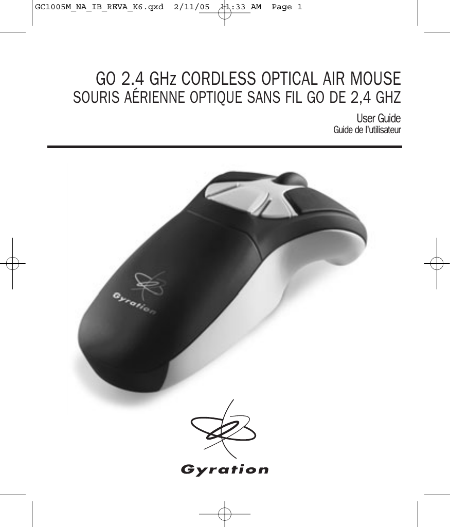 GO 2.4 GHz CORDLESS OPTICAL AIR MOUSESOURIS AÉRIENNE OPTIQUE SANS FIL GO DE 2,4 GHZUser GuideGuide de l&apos;utilisateurGC1005M_NA_IB_REVA_K6.qxd  2/11/05  11:33 AM  Page 1