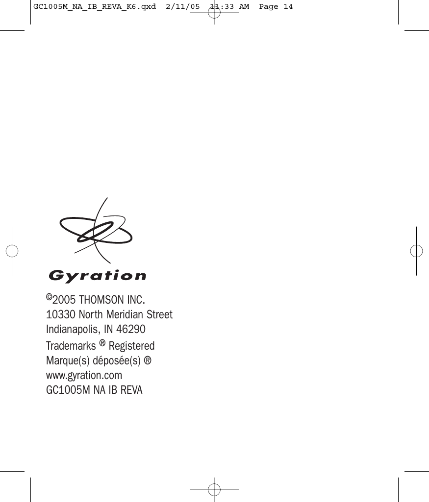 ©2005 THOMSON INC.10330 North Meridian StreetIndianapolis, IN 46290Trademarks ®RegisteredMarque(s) déposée(s) ®www.gyration.comGC1005M NA IB REVAGC1005M_NA_IB_REVA_K6.qxd  2/11/05  11:33 AM  Page 14