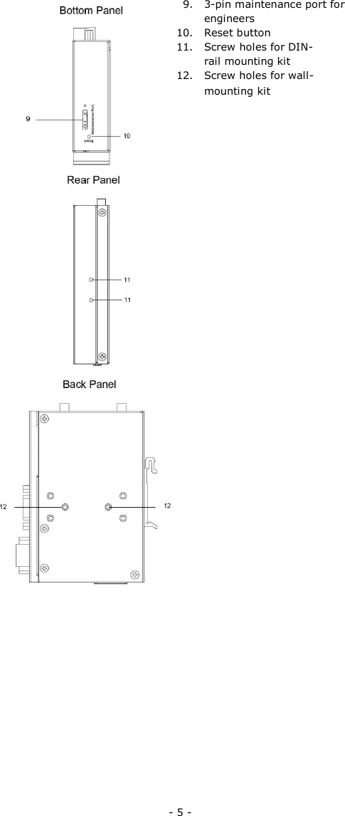 9. 3-pin maintenance port for engineers  10. Reset button  11. Screw holes for DIN-rail mounting kit  12. Screw holes for wall-mounting kit                                                 - 5 - 