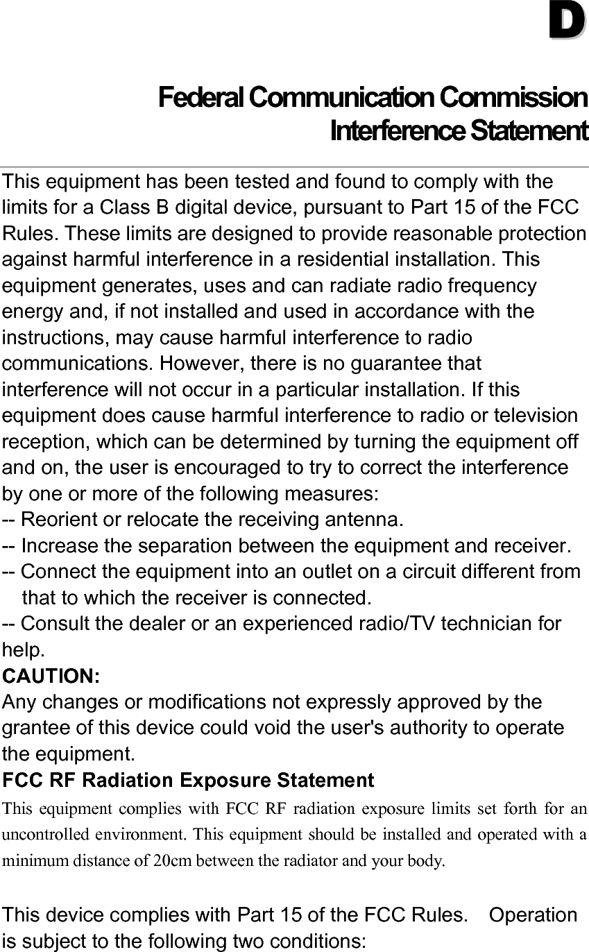 (1)    This device may not cause harmful interference and (2)    This device must accept any interference received, including       interference that may cause undesired operation.   