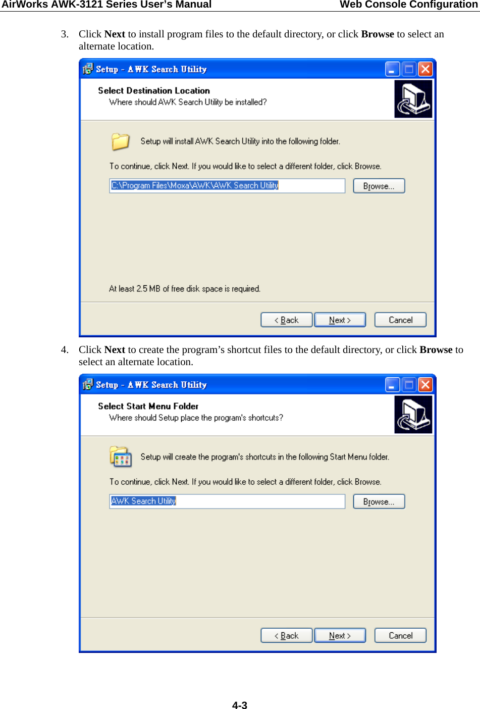 AirWorks AWK-3121 Series User’s Manual  Web Console Configuration  4-33. Click Next to install program files to the default directory, or click Browse to select an alternate location.  4. Click Next to create the program’s shortcut files to the default directory, or click Browse to select an alternate location.   