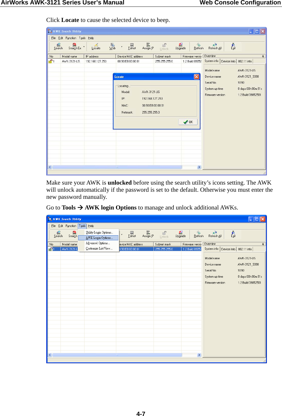 AirWorks AWK-3121 Series User’s Manual  Web Console Configuration  4-7Click Locate to cause the selected device to beep.  Make sure your AWK is unlocked before using the search utility’s icons setting. The AWK will unlock automatically if the password is set to the default. Otherwise you must enter the new password manually. Go to Tools  AWK login Options to manage and unlock additional AWKs.     