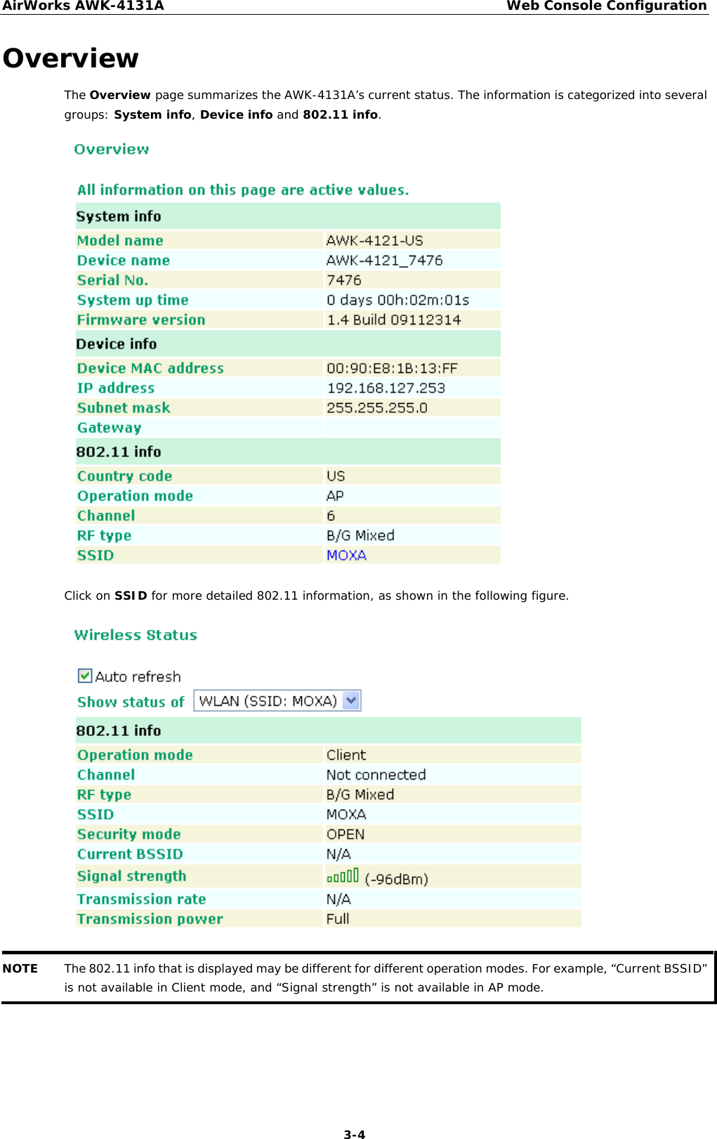 AirWorks AWK-4131A Web Console Configuration  3-4 Overview The Overview page summarizes the AWK-4131A’s current status. The information is categorized into several groups: System info, Device info and 802.11 info.  Click on SSID for more detailed 802.11 information, as shown in the following figure.  NOTE The 802.11 info that is displayed may be different for different operation modes. For example, “Current BSSID” is not available in Client mode, and “Signal strength” is not available in AP mode.       