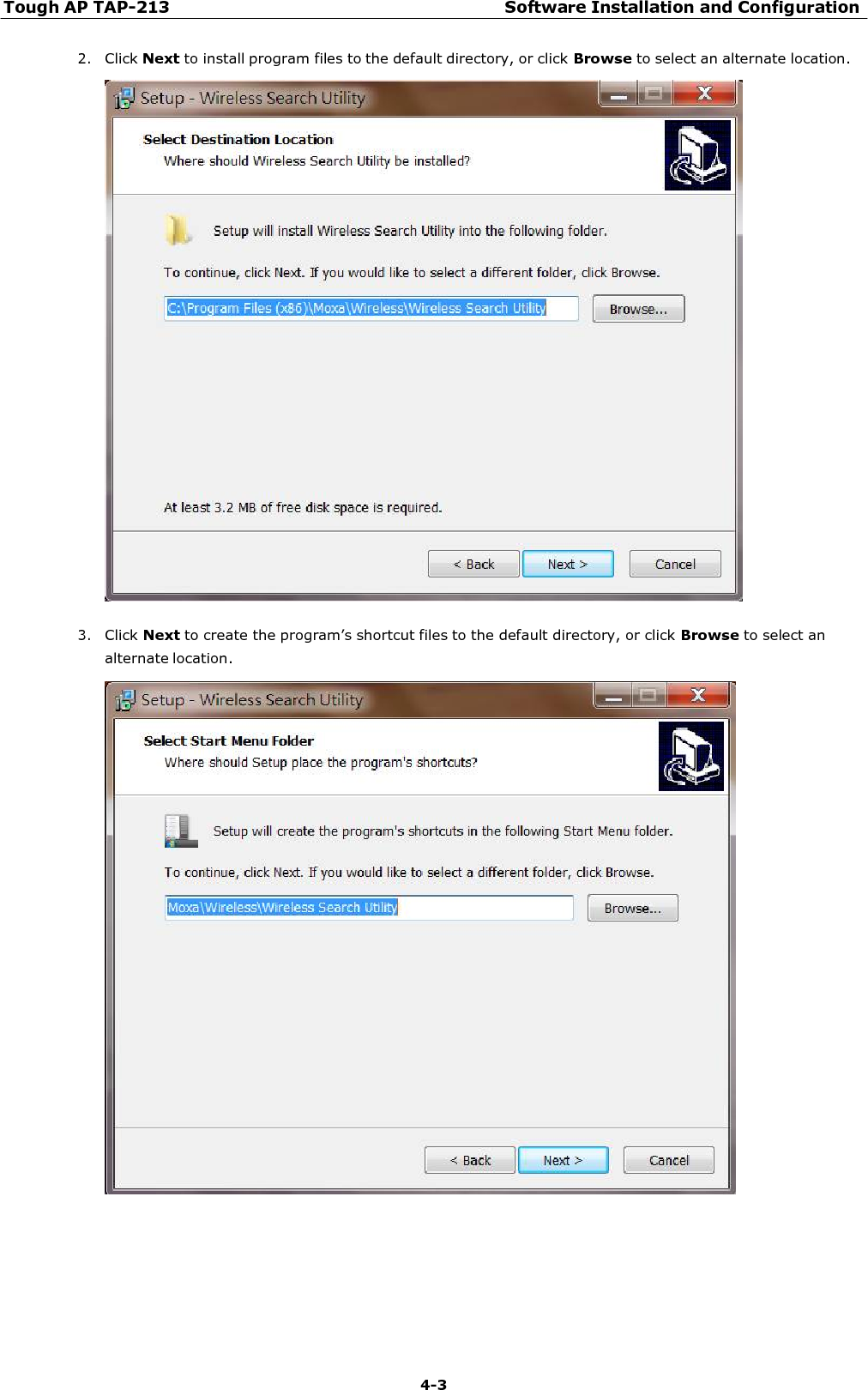 Tough AP TAP-213 Software Installation and Configuration 4-3    2. Click Next to install program files to the default directory, or click Browse to select an alternate location.    3. Click Next to create the program’s shortcut files to the default directory, or click Browse to select an alternate location.   