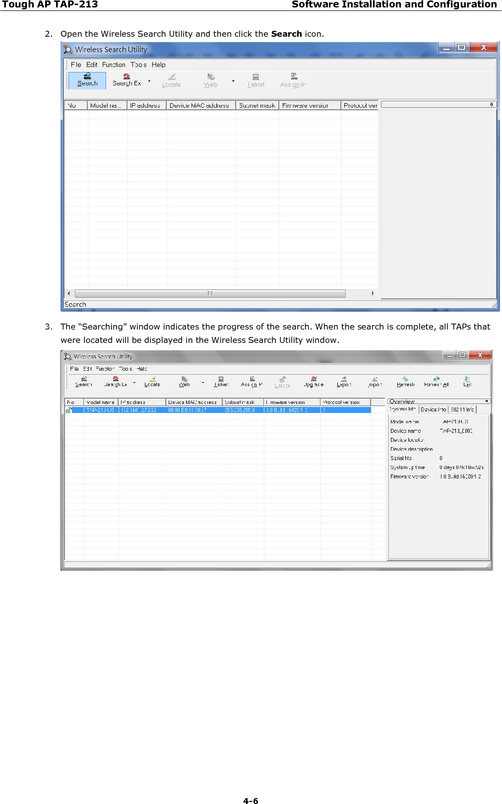 Tough AP TAP-213 Software Installation and Configuration 4-6    2. Open the Wireless Search Utility and then click the Search icon.    3. The “Searching” window indicates the progress of the search. When the search is complete, all TAPs that were located will be displayed in the Wireless Search Utility window.   