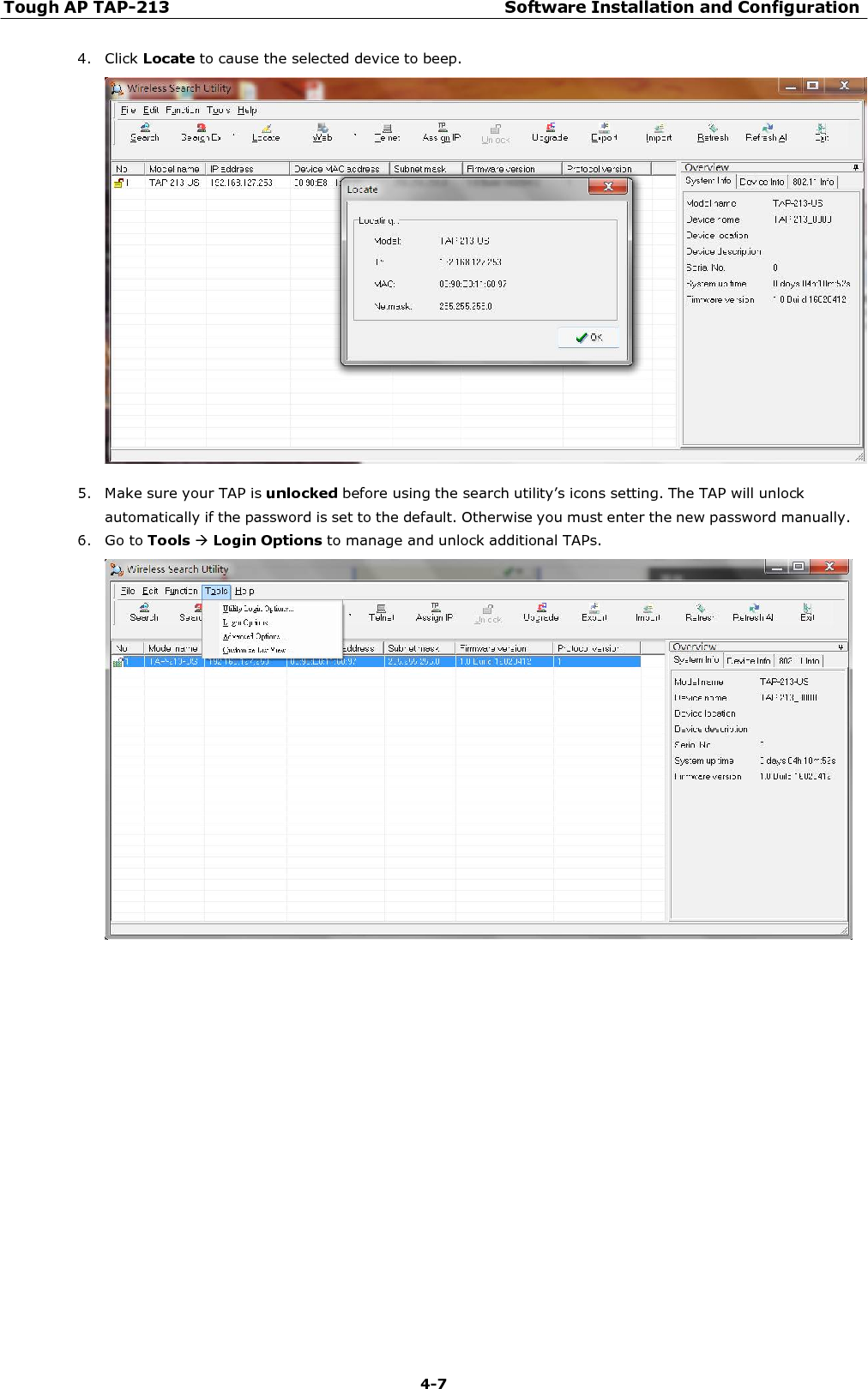 Tough AP TAP-213 Software Installation and Configuration 4-7    4. Click Locate to cause the selected device to beep.    5. Make sure your TAP is unlocked before using the search utility’s icons setting. The TAP will unlock automatically if the password is set to the default. Otherwise you must enter the new password manually. 6. Go to Tools Login Options to manage and unlock additional TAPs.   