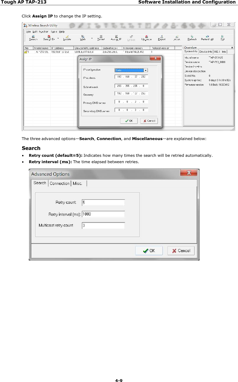 Tough AP TAP-213 Software Installation and Configuration 4-9    Click Assign IP to change the IP setting.    The three advanced options—Search, Connection, and Miscellaneous—are explained below:  Search • Retry count (default=5): Indicates how many times the search will be retried automatically. • Retry interval (ms): The time elapsed between retries.   