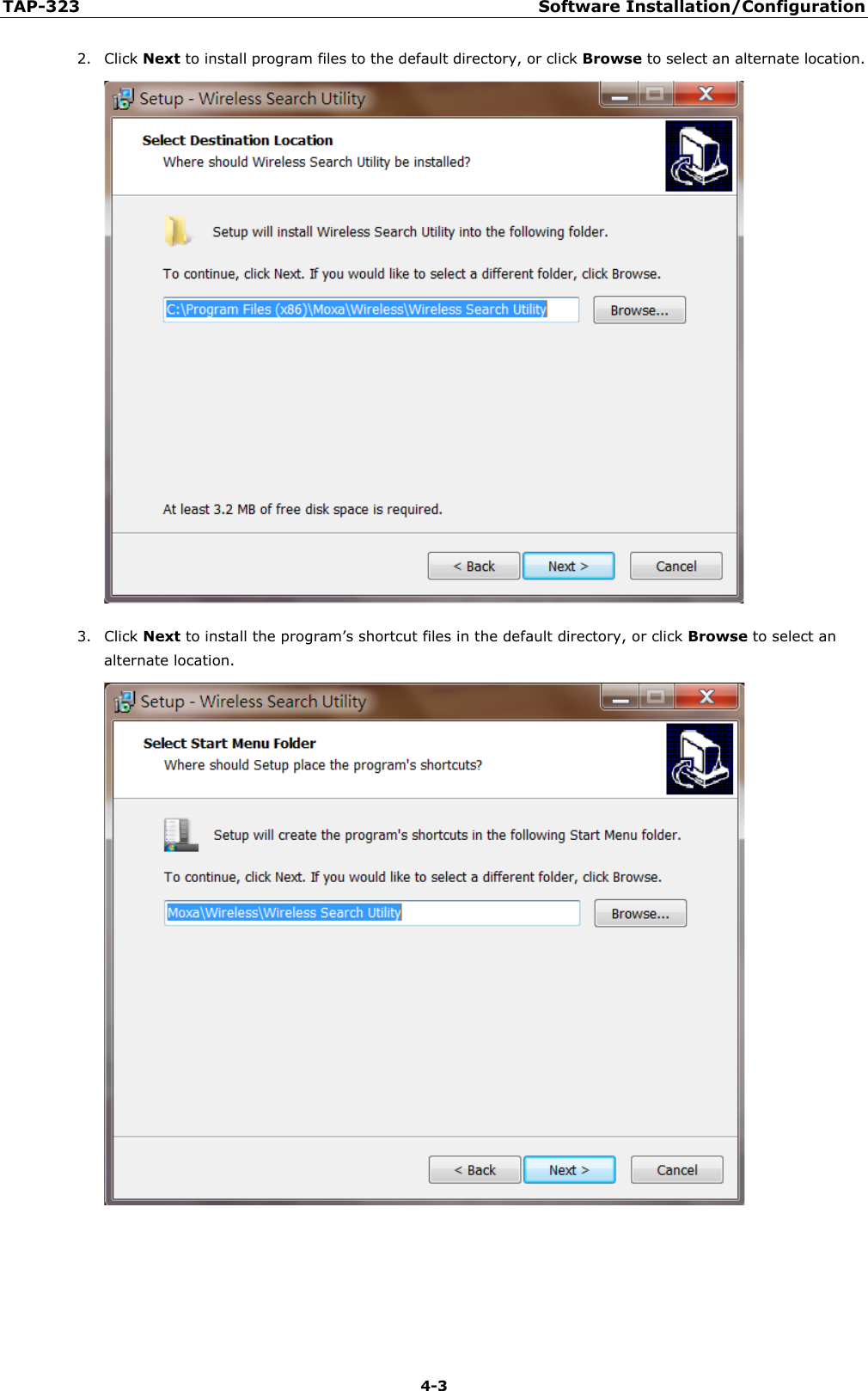 TAP-323 Software Installation/Configuration  4-3 2. Click Next to install program files to the default directory, or click Browse to select an alternate location.  3. Click Next to install the program’s shortcut files in the default directory, or click Browse to select an alternate location.     