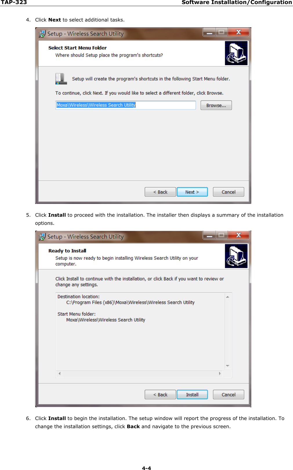 TAP-323 Software Installation/Configuration  4-4 4. Click Next to select additional tasks.  5. Click Install to proceed with the installation. The installer then displays a summary of the installation options.  6. Click Install to begin the installation. The setup window will report the progress of the installation. To change the installation settings, click Back and navigate to the previous screen.     