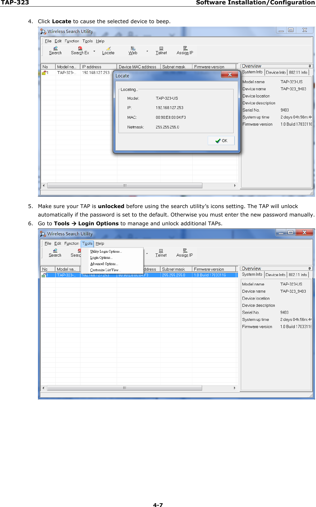 TAP-323 Software Installation/Configuration  4-7 4. Click Locate to cause the selected device to beep.  5. Make sure your TAP is unlocked before using the search utility’s icons setting. The TAP will unlock automatically if the password is set to the default. Otherwise you must enter the new password manually.   6. Go to Tools  Login Options to manage and unlock additional TAPs.      