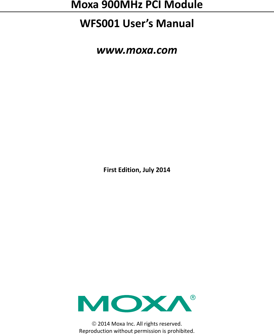  Moxa900MHzPCIModuleWFS001User’sManualwww.moxa.comFirstEdition,July20142014MoxaInc.Allrightsreserved.Reproductionwithoutpermissionisprohibited.