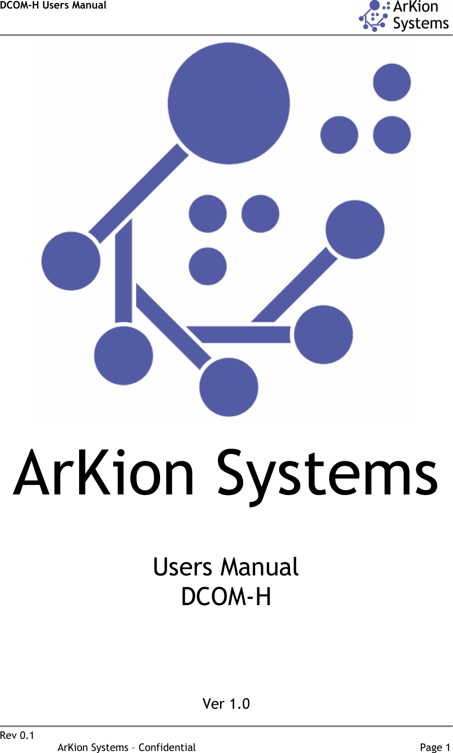DCOM-H Users Manual    Rev 0.1                   ArKion Systems – Confidential                                                                       Page 1   ArKion Systems   Users Manual  DCOM-H       Ver 1.0 