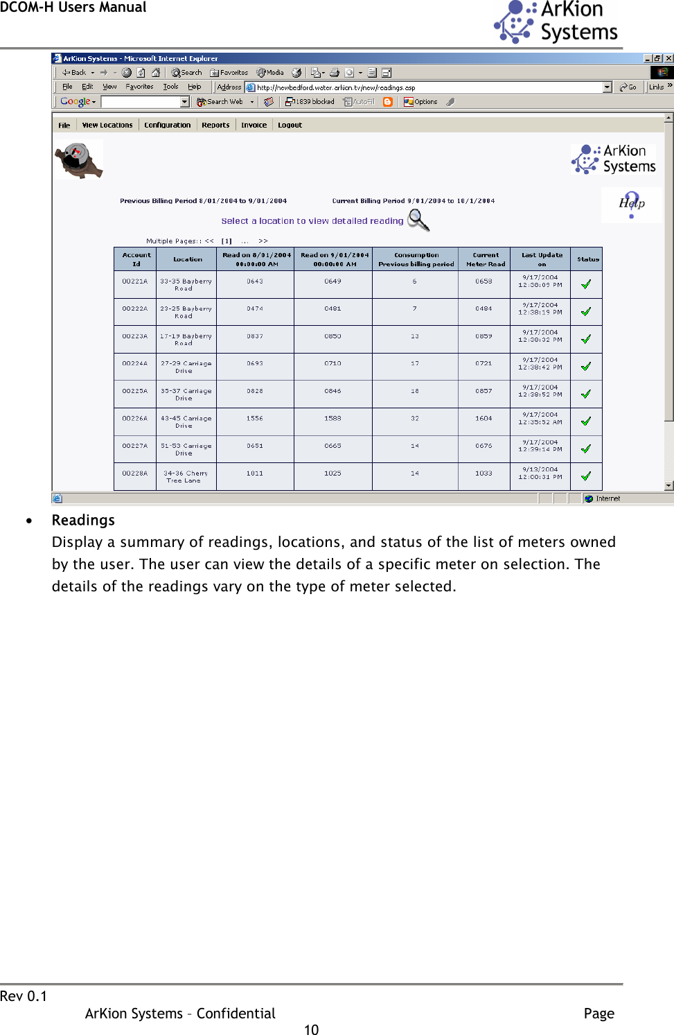 DCOM-H Users Manual    Rev 0.1                   ArKion Systems – Confidential                                                                       Page 10  • Readings Display a summary of readings, locations, and status of the list of meters owned by the user. The user can view the details of a specific meter on selection. The details of the readings vary on the type of meter selected. 