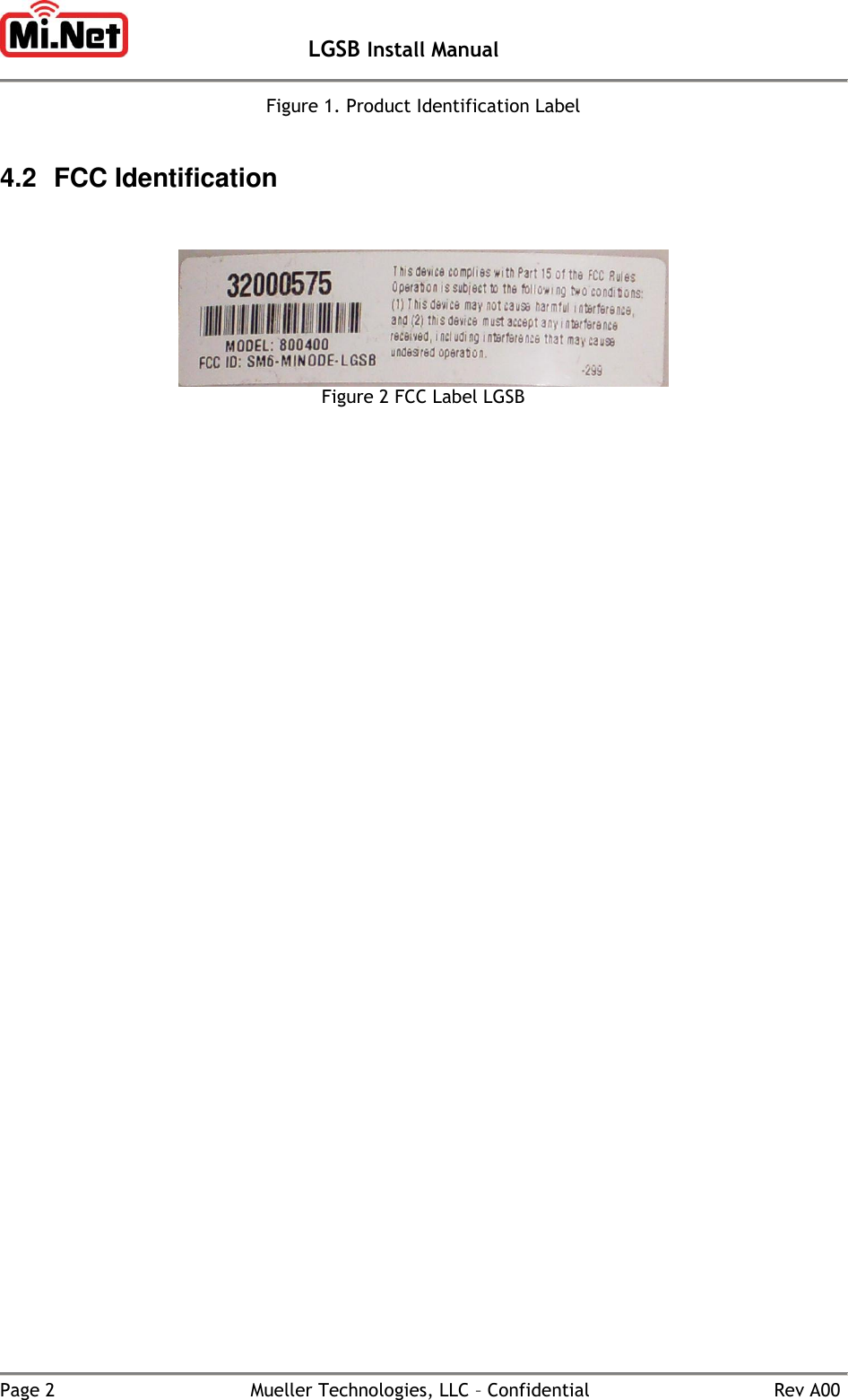   LGSB Install Manual   Page 2  Mueller Technologies, LLC – Confidential  Rev A00 Figure 1. Product Identification Label  4.2  FCC Identification    Figure 2 FCC Label LGSB    