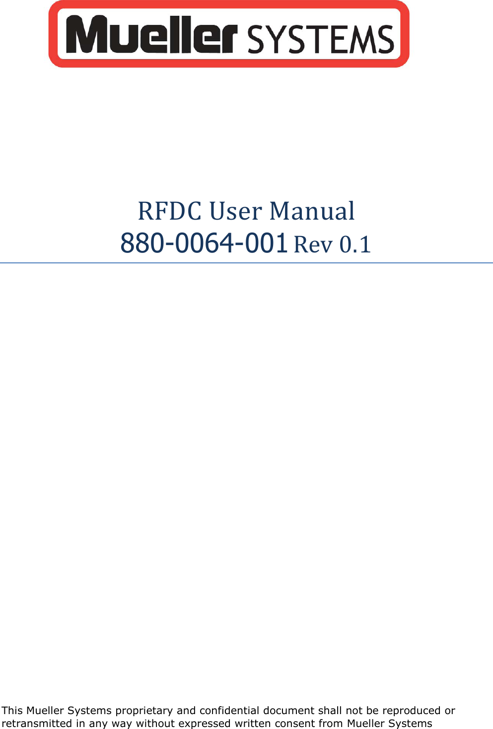 This Mueller Systems proprietary and confidential document shall not be reproduced or retransmitted in any way without expressed written consent from Mueller Systems   RFDC User Manual 880-0064-001 Rev 0.1    
