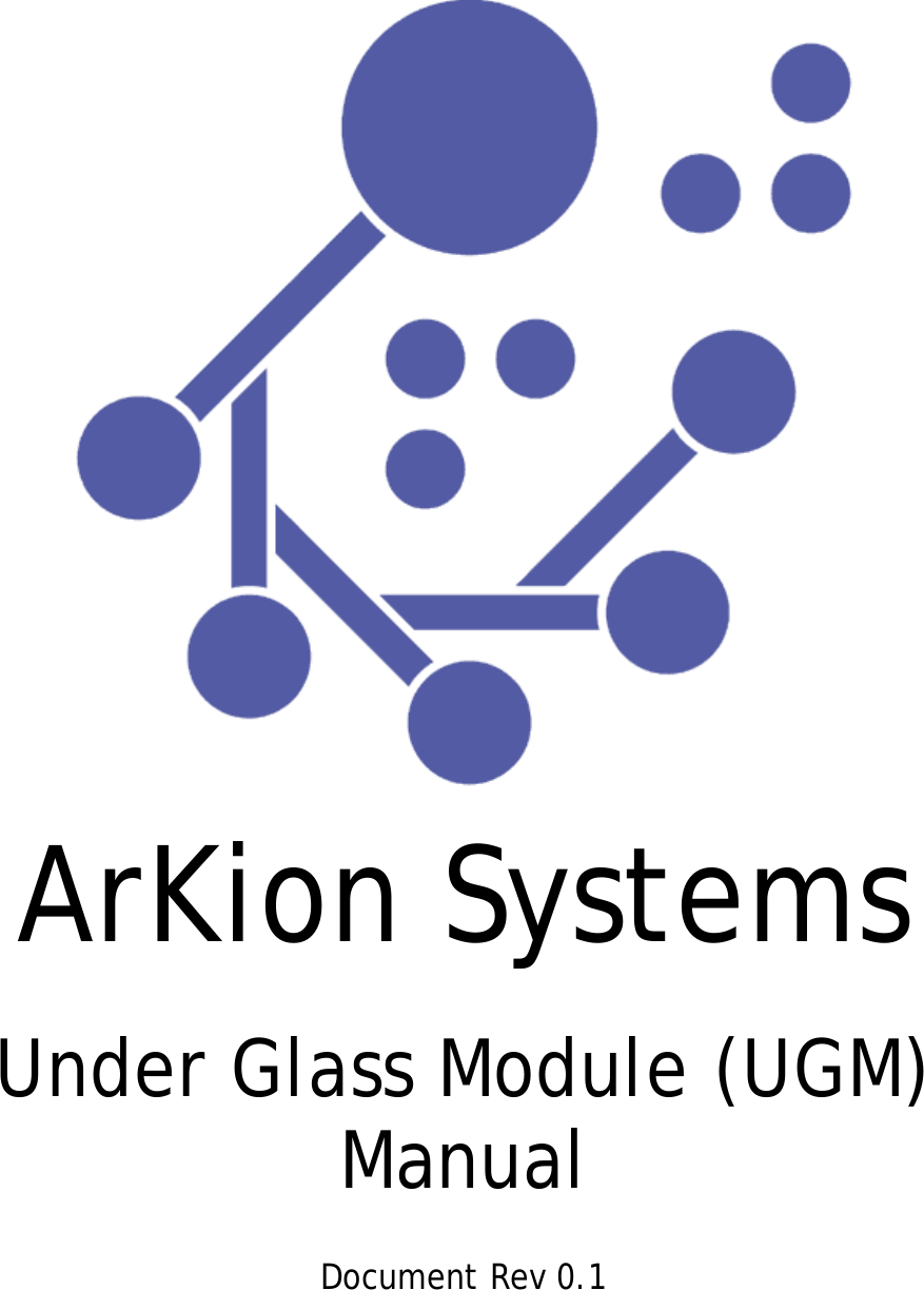   ArKion Systems   Under Glass Module (UGM)  Manual   Document Rev 0.1 