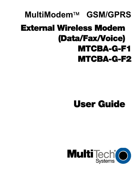 MultiModemä   GSM/GPRSExternal Wireless Modem(Data/Fax/Voice)MTCBA-G-F1MTCBA-G-F2User Guide
