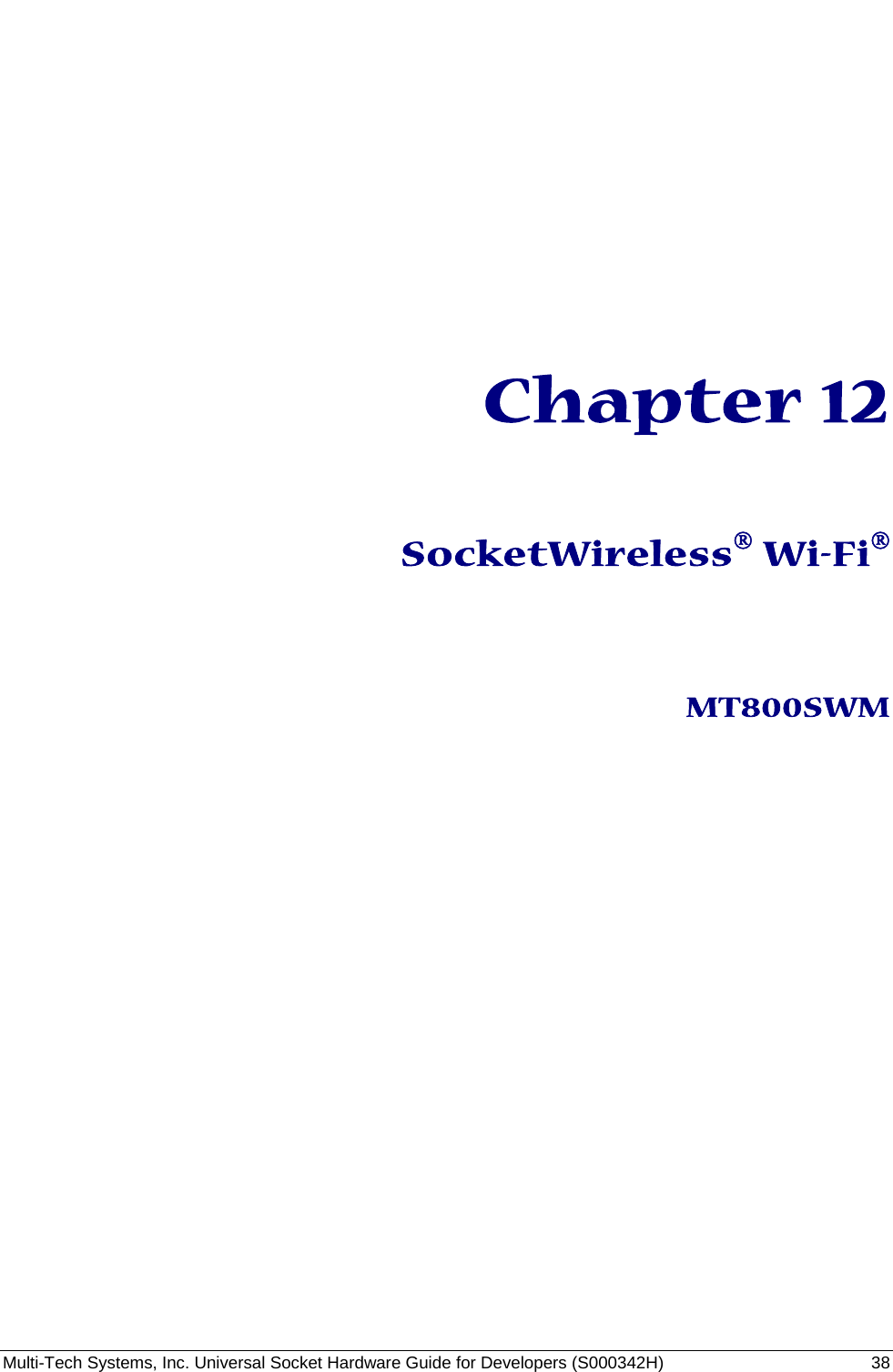  Multi-Tech Systems, Inc. Universal Socket Hardware Guide for Developers (S000342H)  38        Chapter 12    SocketWireless® Wi-Fi®    MT800SWM    
