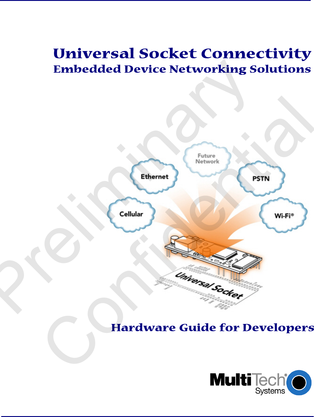              Universal Socket Connectivity   Embedded Device Networking Solutions            Hardware Guide for Developers       Preliminary  Confidential