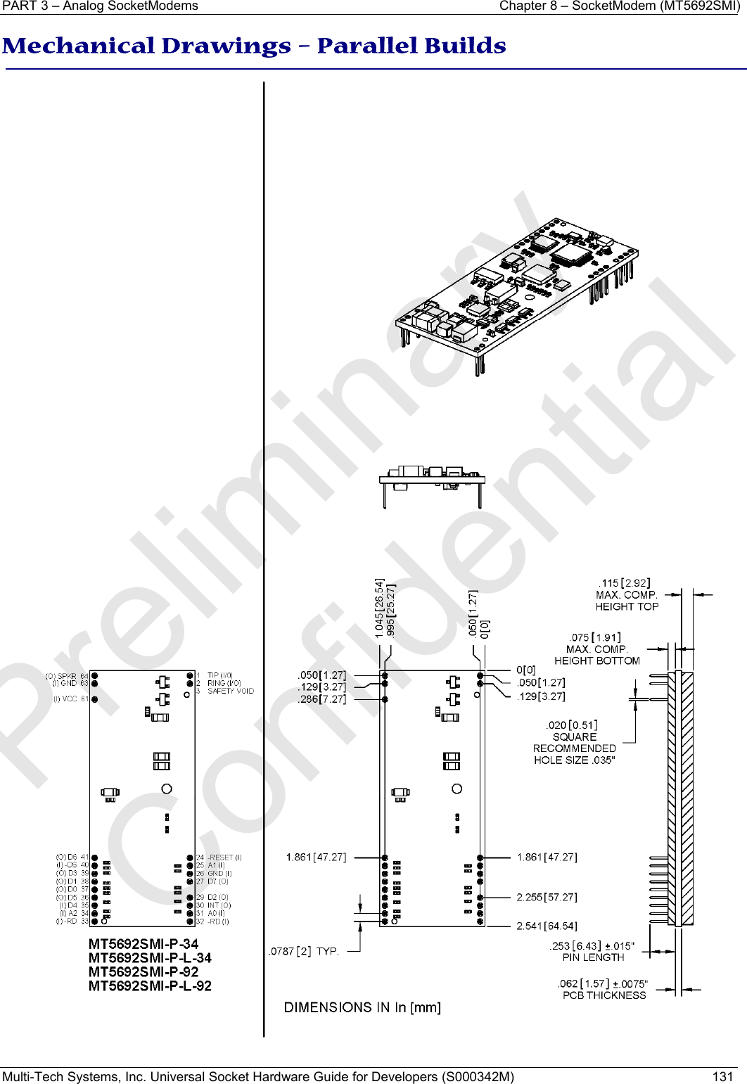 PART 3 – Analog SocketModems    Chapter 8 – SocketModem (MT5692SMI) Multi-Tech Systems, Inc. Universal Socket Hardware Guide for Developers (S000342M)  131  Mechanical Drawings – Parallel Builds     Preliminary  Confidential