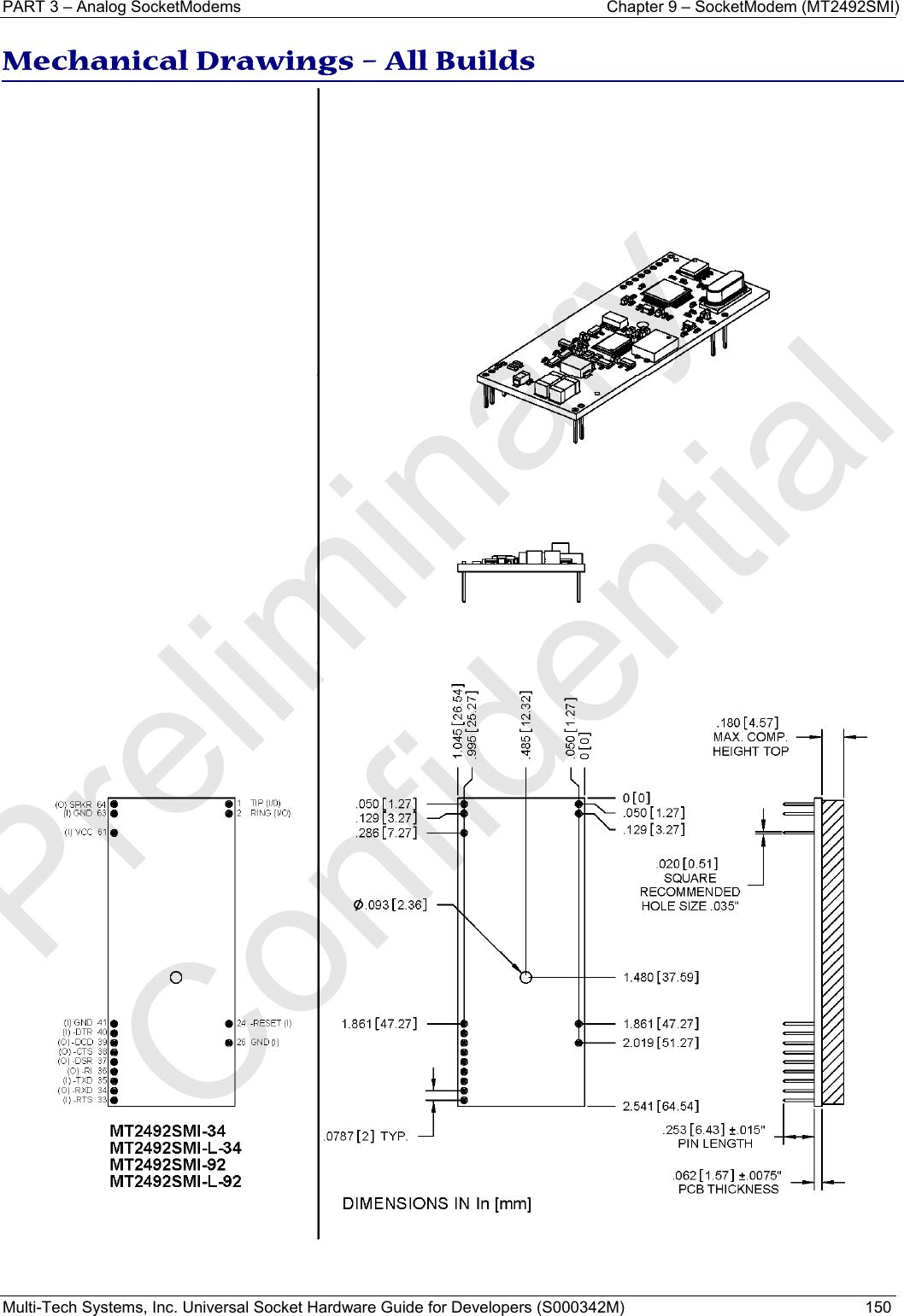 PART 3 – Analog SocketModems     Chapter 9 – SocketModem (MT2492SMI) Multi-Tech Systems, Inc. Universal Socket Hardware Guide for Developers (S000342M)  150  Mechanical Drawings – All Builds    Preliminary  Confidential