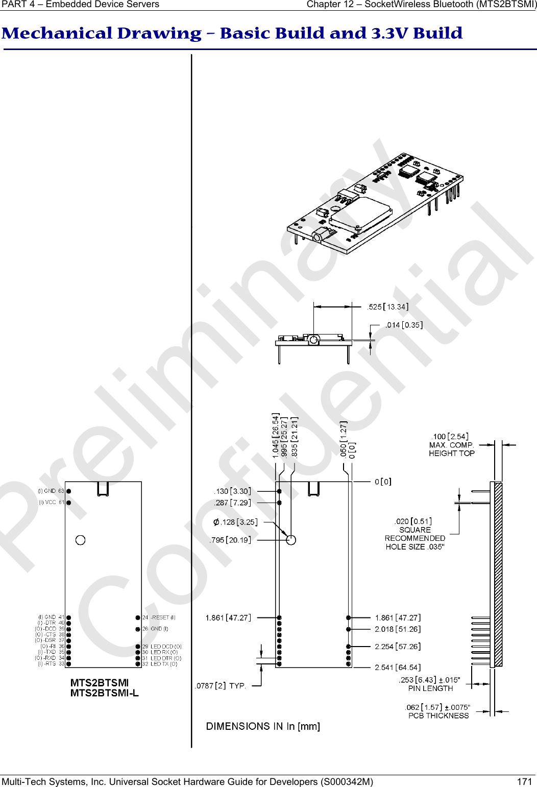 PART 4 – Embedded Device Servers  Chapter 12 – SocketWireless Bluetooth (MTS2BTSMI) Multi-Tech Systems, Inc. Universal Socket Hardware Guide for Developers (S000342M)  171   Mechanical Drawing – Basic Build and 3.3V Build     Preliminary  Confidential