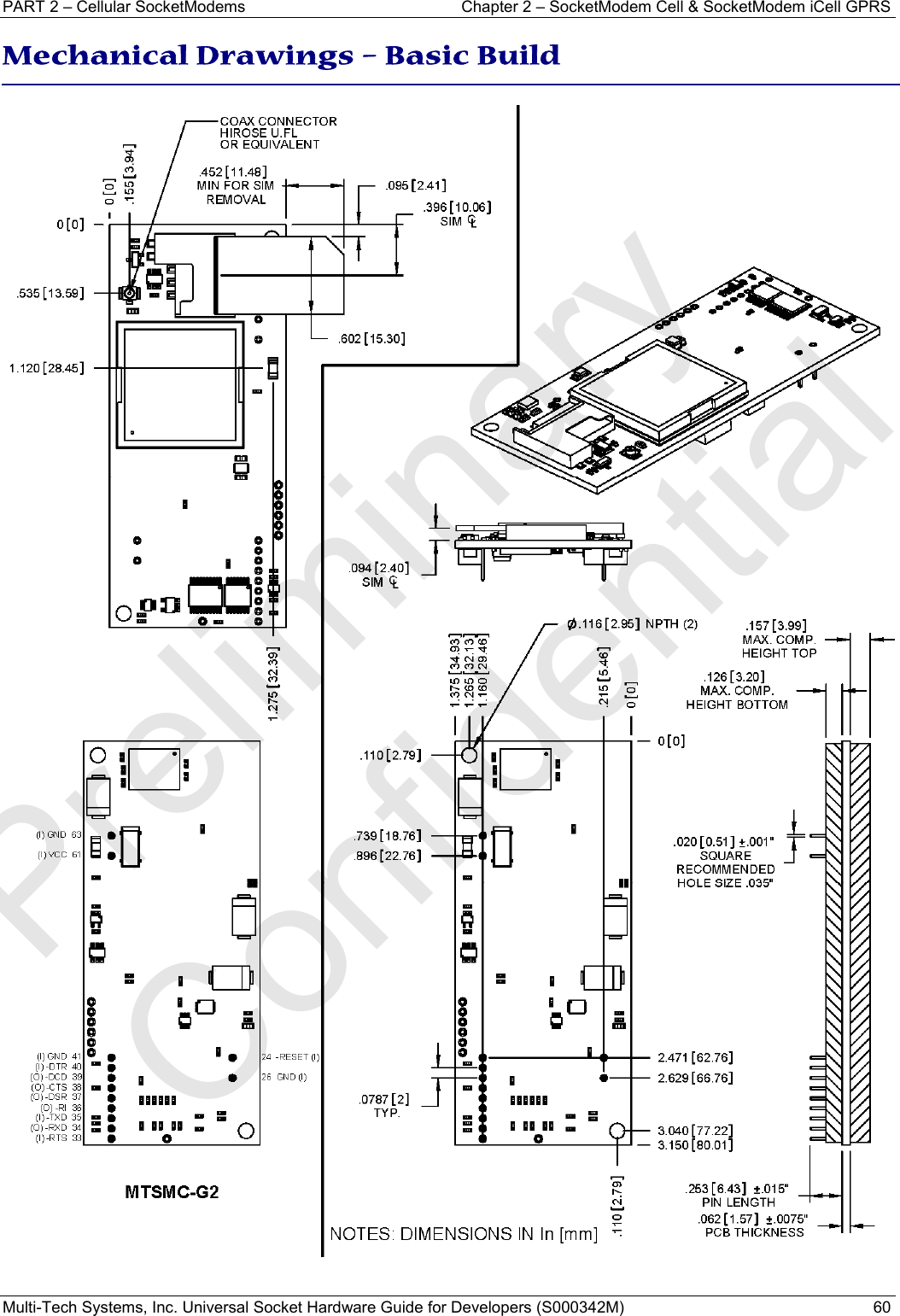 PART 2 – Cellular SocketModems   Chapter 2 – SocketModem Cell &amp; SocketModem iCell GPRS Multi-Tech Systems, Inc. Universal Socket Hardware Guide for Developers (S000342M)  60  Mechanical Drawings – Basic Build   Preliminary  Confidential