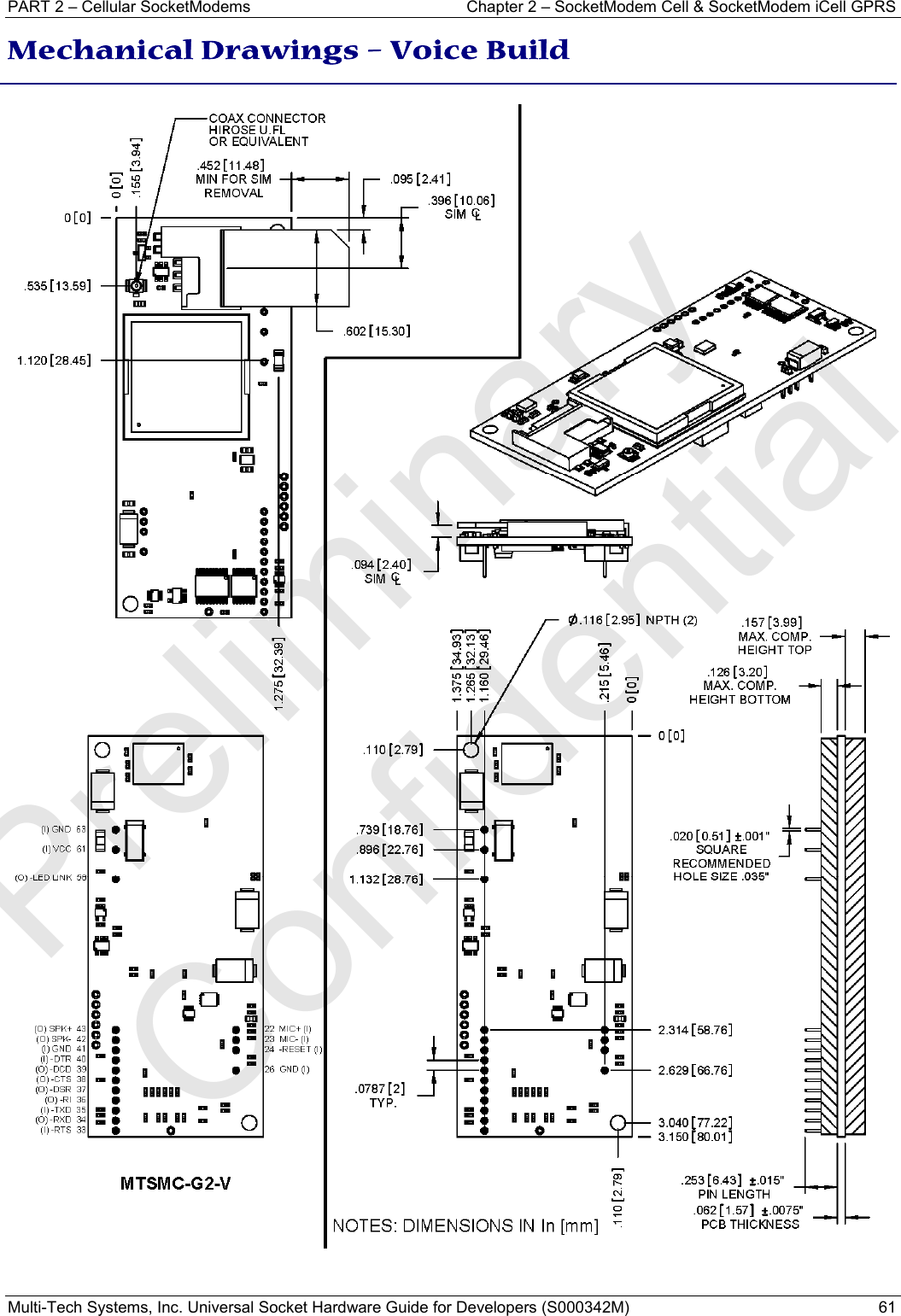 PART 2 – Cellular SocketModems   Chapter 2 – SocketModem Cell &amp; SocketModem iCell GPRS Multi-Tech Systems, Inc. Universal Socket Hardware Guide for Developers (S000342M)  61   Mechanical Drawings – Voice Build  Preliminary  Confidential