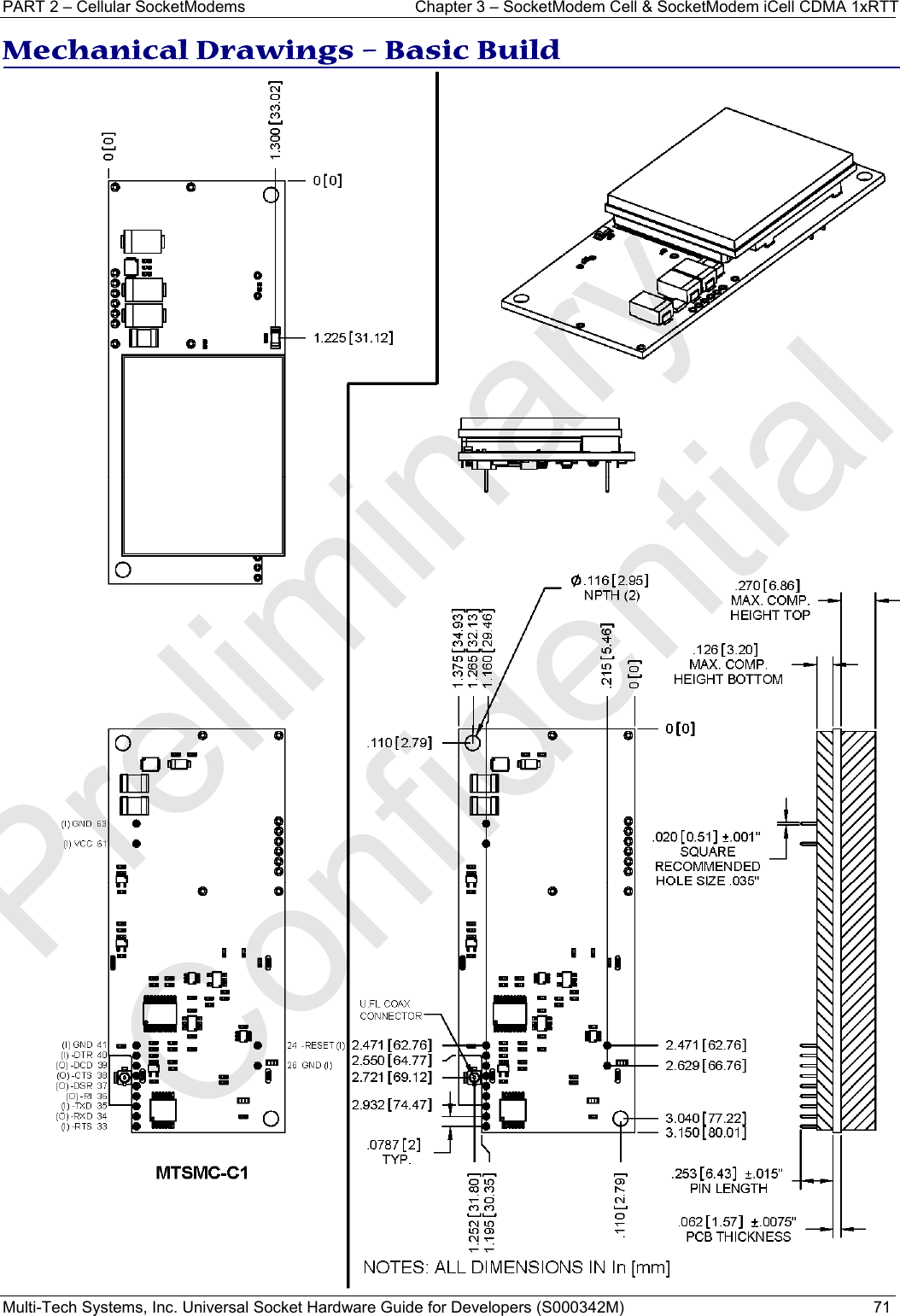 PART 2 – Cellular SocketModems  Chapter 3 – SocketModem Cell &amp; SocketModem iCell CDMA 1xRTT  Multi-Tech Systems, Inc. Universal Socket Hardware Guide for Developers (S000342M)  71  Mechanical Drawings – Basic Build   Preliminary  Confidential