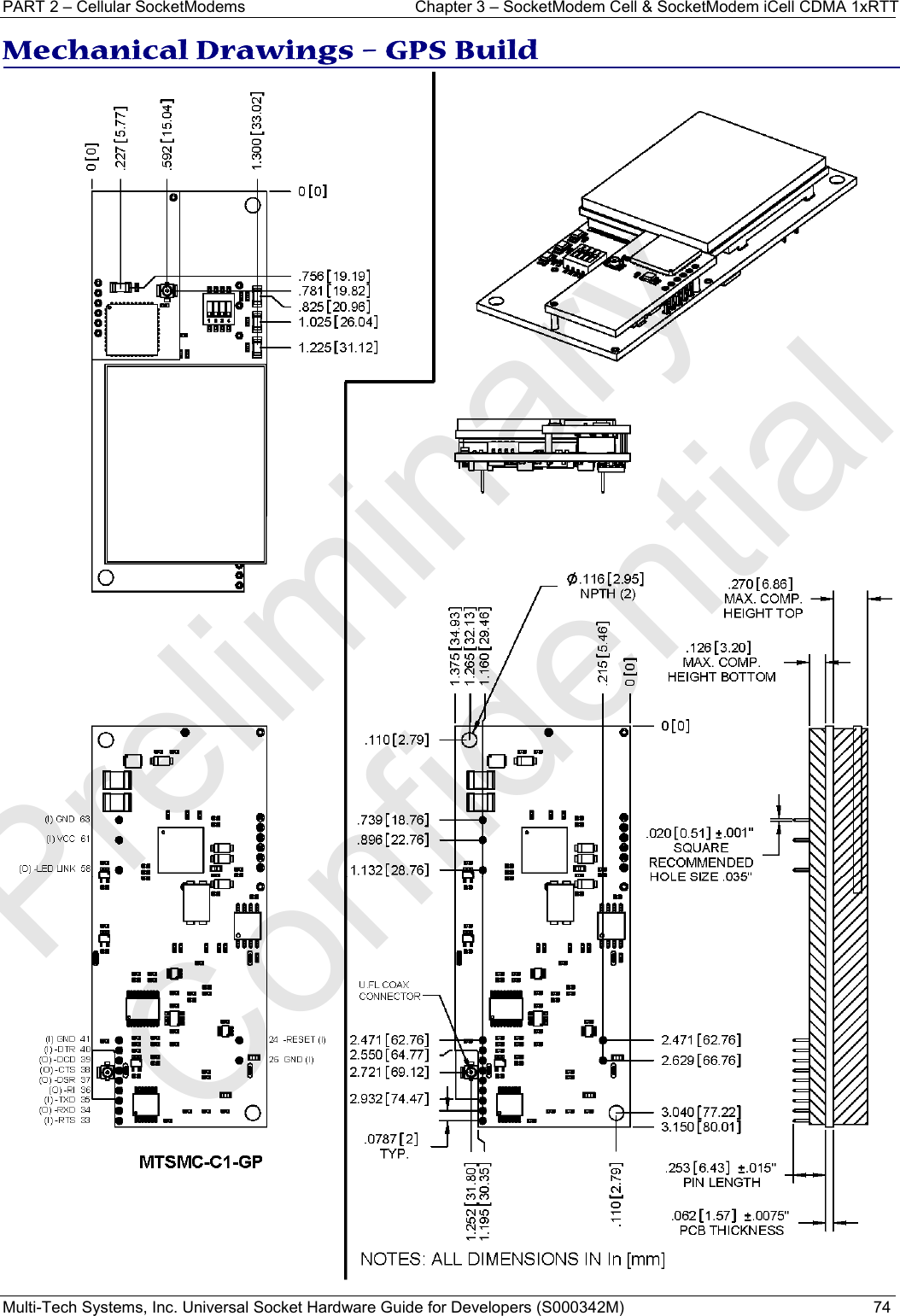 PART 2 – Cellular SocketModems  Chapter 3 – SocketModem Cell &amp; SocketModem iCell CDMA 1xRTT  Multi-Tech Systems, Inc. Universal Socket Hardware Guide for Developers (S000342M)  74  Mechanical Drawings – GPS Build  Preliminary  Confidential