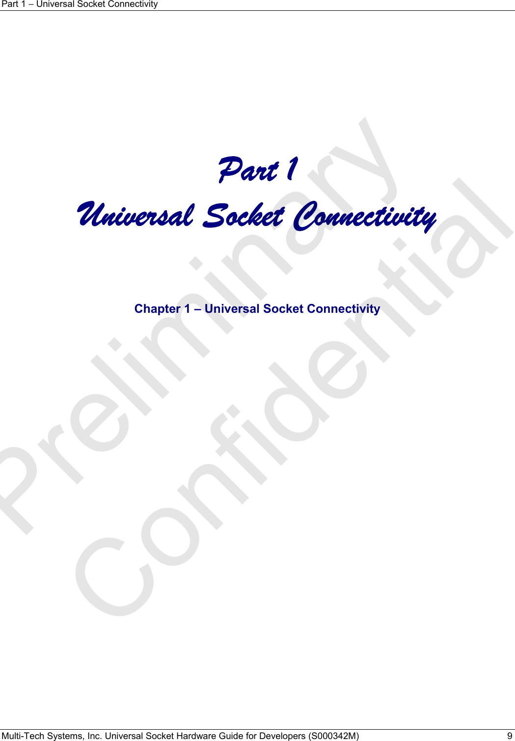 Part 1 − Universal Socket Connectivity Multi-Tech Systems, Inc. Universal Socket Hardware Guide for Developers (S000342M)  9           Part 1 Universal Socket Connectivity     Chapter 1 – Universal Socket Connectivity   Preliminary  Confidential